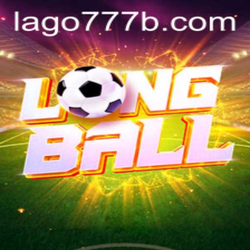 Unveiling LongBall: The New Era of Gaming with Lago777